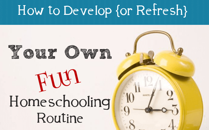 how to develop your own fun homeschooling routine
