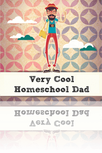 very cool homeschool dad