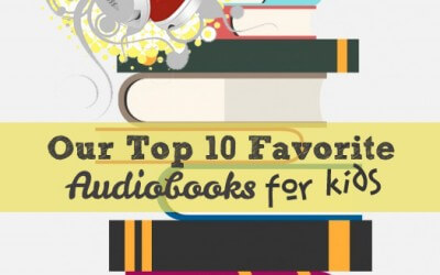 Our Top 10 Favorite Audiobooks for Kids (Ratings by 8 year-old Super Hero)
